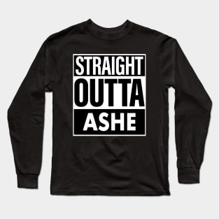 Ashe Name Straight Outta Ashe Long Sleeve T-Shirt